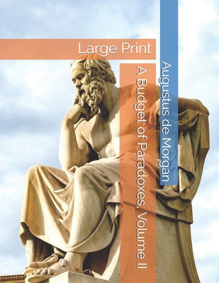 A Budget of Paradoxes, Volume II: Large Print B08T6PBBF4 Book Cover