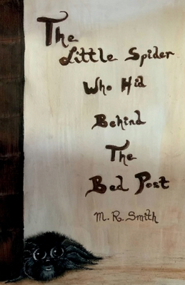 The Little Spider Who Hid Behind the Bed Post 1918424799 Book Cover