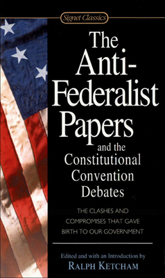 The Anti-Federalist Papers and the Constitution... 1627653554 Book Cover