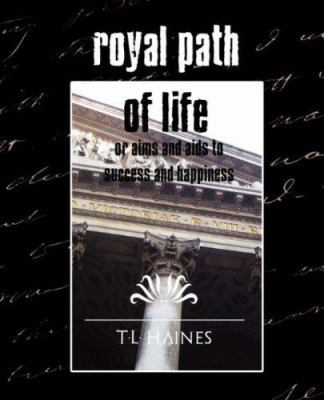 Royal Path of Life or Aims and Aids to Success ... 1594626537 Book Cover