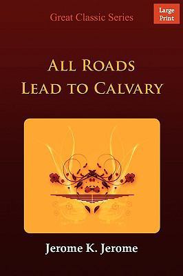 All Roads Lead to Calvary [Large Print] 8132003896 Book Cover
