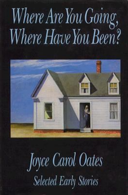 Where Are You Going, Where Have You Been?: Sele... 0865380775 Book Cover