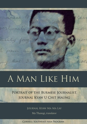 A Man Like Him: Portrait of the Burmese Journal... 087727777X Book Cover