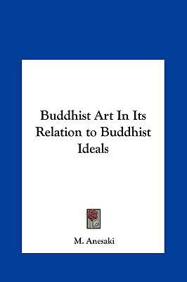 Buddhist Art In Its Relation to Buddhist Ideals 1161403345 Book Cover