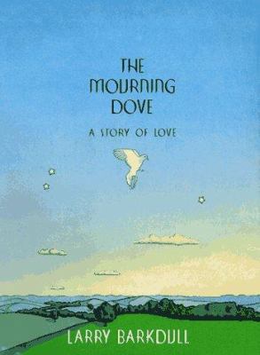 The Mourning Dove: A Story of Love 0307440117 Book Cover