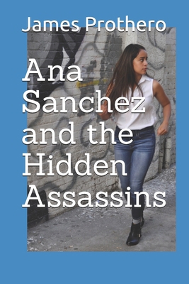 Ana Sanchez and the Hidden Assassins B08WJZCWD8 Book Cover