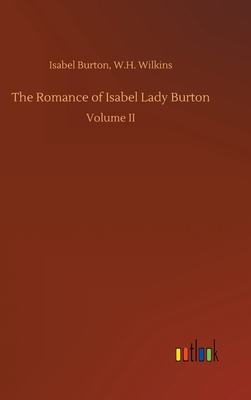 The Romance of Isabel Lady Burton: Volume II 3732659313 Book Cover