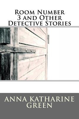 Room Number 3 and Other Detective Stories 1537757490 Book Cover