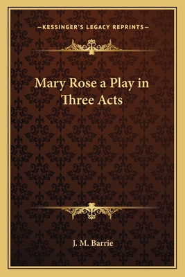 Mary Rose a Play in Three Acts 1162741708 Book Cover