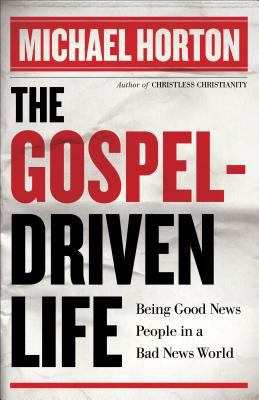 The Gospel-Driven Life: Being Good News People ... 0801014638 Book Cover