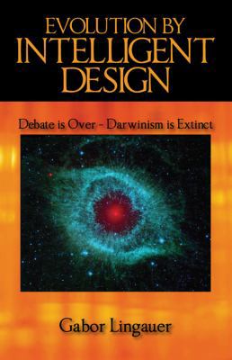 Evolution by Intelligent Design: Debate is Over... 1432770233 Book Cover