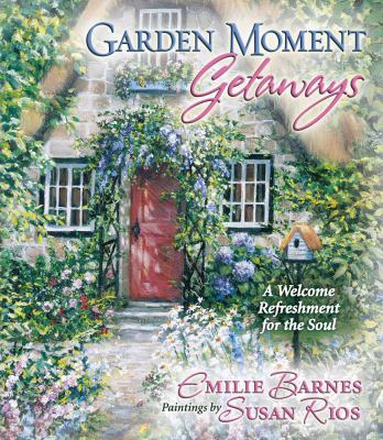 Garden Moment Getaways: A Welcome Refreshment f... 0736920188 Book Cover