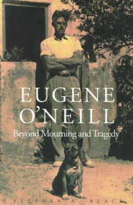 EUGENE O`NEILL Beyond Mourning and Tragedy B00726YSJ4 Book Cover