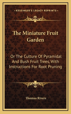 The Miniature Fruit Garden: Or The Culture Of P... 116357337X Book Cover