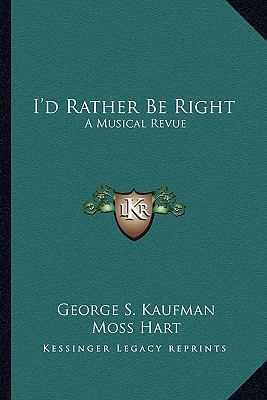 I'd Rather Be Right: A Musical Revue 1162798041 Book Cover