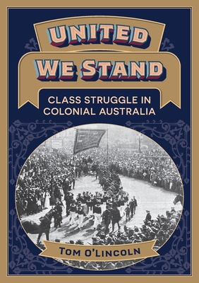 United We Stand: Class struggle in colonial Aus... 064525357X Book Cover