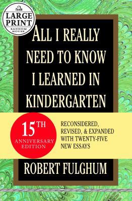 All I Really Need to Know I Learned in Kinderga... [Large Print] 0375432884 Book Cover
