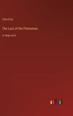 The Last of the Plainsmen: in large print 3368317113 Book Cover
