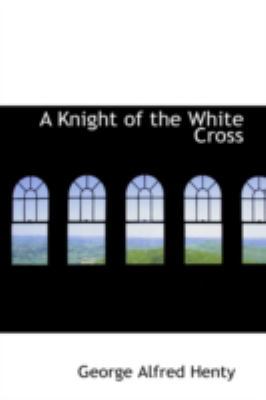 A Knight of the White Cross 0554373939 Book Cover