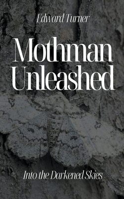 Mothman Unleashed: Into the Darkened Skies B0CBR74BLY Book Cover