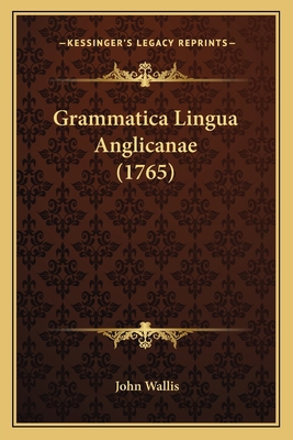 Grammatica Lingua Anglicanae (1765) [Latin] 1166047660 Book Cover