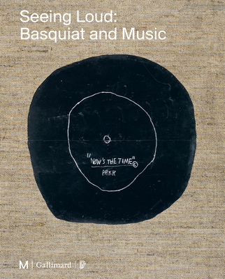 Seeing Loud, Basquiat and Music 2072985943 Book Cover