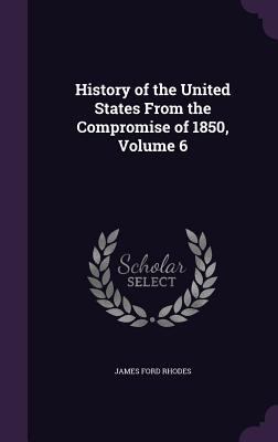 History of the United States From the Compromis... 1358159017 Book Cover