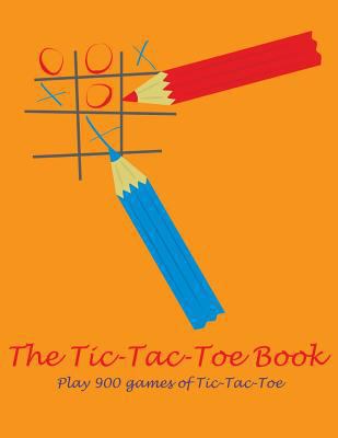 The Tic-Tac-Toe Book: Play 900 games of Tic-Tac... 1981401997 Book Cover