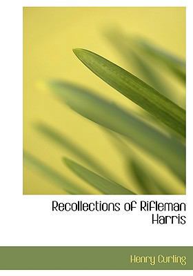 Recollections of Rifleman Harris 1117798836 Book Cover