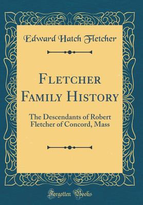 Fletcher Family History: The Descendants of Rob... 0331878720 Book Cover