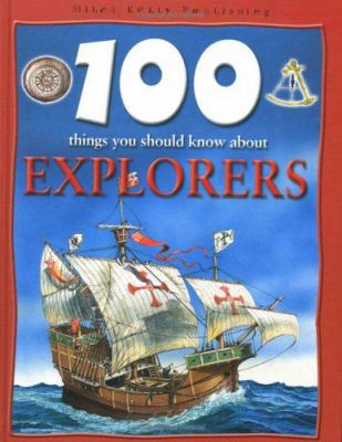 100 Things You Should Know About Explorers 1842365118 Book Cover