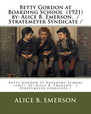 Betty Gordon at Boarding School (1921) by: Alic... 1985265001 Book Cover