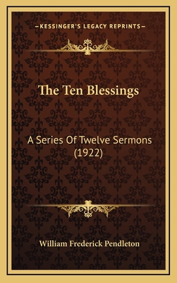 The Ten Blessings: A Series of Twelve Sermons (... 1165178443 Book Cover