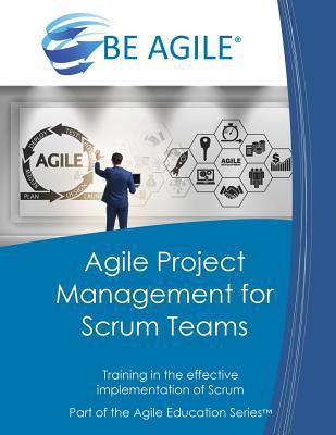 Agile Project Management for Scrum Teams: Train... 1721950613 Book Cover