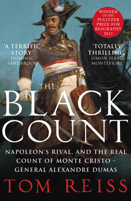 The Black Count: Glory, revolution, betrayal an... 0099575132 Book Cover