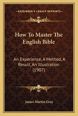 How To Master The English Bible: An Experience,... 1165370743 Book Cover