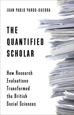 The Quantified Scholar: How Research Evaluation... 0231197810 Book Cover