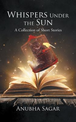 Whispers Under the Sun: A Collection of Short S... 1482875373 Book Cover