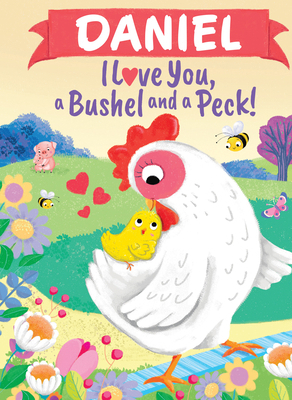 Daniel I Love You a Bushel and a Peck 1464239045 Book Cover