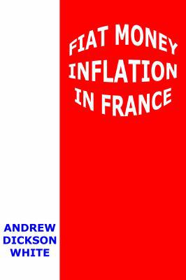 Fiat Money Inflation in France: How It Came, Wh... 1610530047 Book Cover