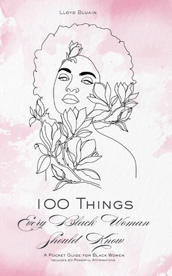 100 Things Every Black Woman Should Know: A Poc... B0F8QQ8J18 Book Cover