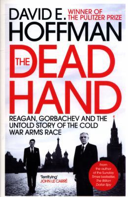 The Dead Hand: Reagan, Gorbachev and the Untold... 1785785311 Book Cover