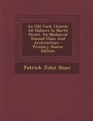 An Old York Church: All Hallows in North Street... [Afrikaans] 1293544493 Book Cover