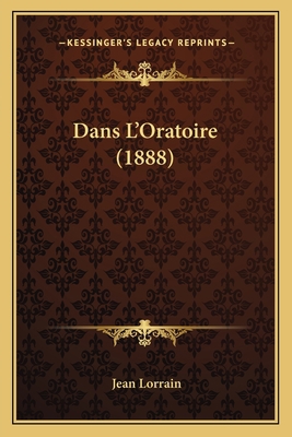 Dans L'Oratoire (1888) [French] 1167562445 Book Cover