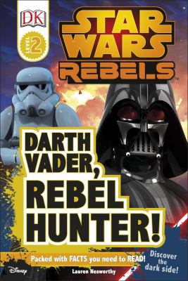 Star Wars Rebels Darth Vader, Rebel Hunter! (DK... 0241232538 Book Cover