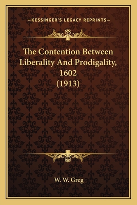 The Contention Between Liberality And Prodigali... 1163998125 Book Cover