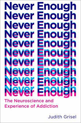 Never Enough: The Neuroscience and Experience o... 0385542844 Book Cover