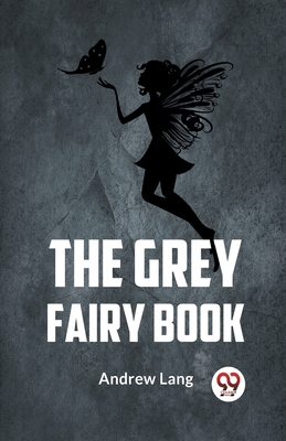 The Grey Fairy Book 9359329991 Book Cover