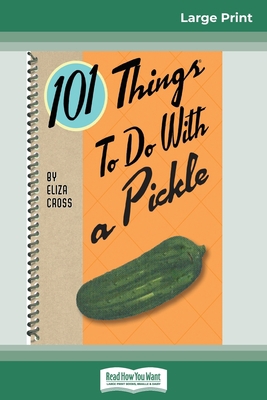 101 Things to do with a Pickle (16pt Large Prin... [Large Print] 0369305035 Book Cover