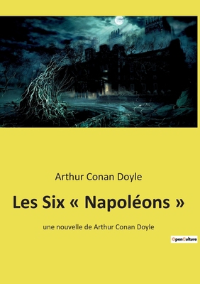 Les Six Napoléons: une nouvelle de Arthur Conan... [French] 2385088665 Book Cover